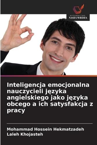 Inteligencja emocjonalna nauczycieli języka angielskiego jako języka obcego a ich satysfakcja z pracy