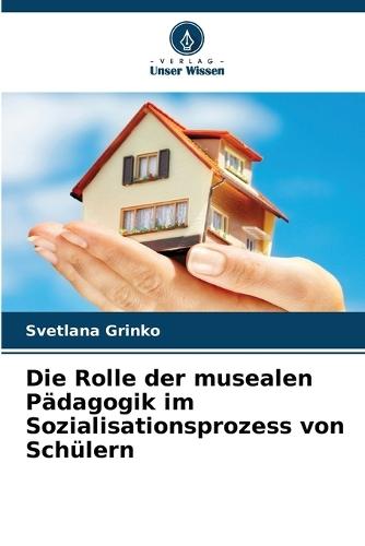 Die Rolle der musealen Pädagogik im Sozialisationsprozess von Schülern