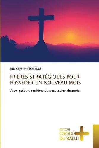 Prières Stratégiques Pour Posséder Un Nouveau Mois
