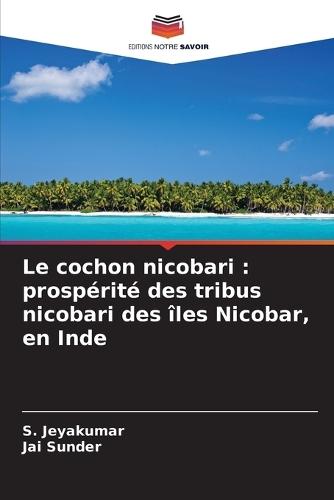 Le cochon nicobari: prospérité des tribus nicobari des îles Nicobar, en Inde