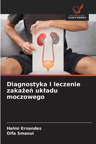 Diagnostyka I leczenie zakażeń ukladu moczowego