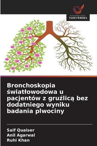 Bronchoskopia &#347;wiatlowodowa u pacjentów z gru&#378;lic&#261; bez dodatniego wyniku badania plwociny