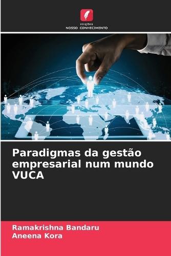 Paradigmas da gestão empresarial num mundo VUCA