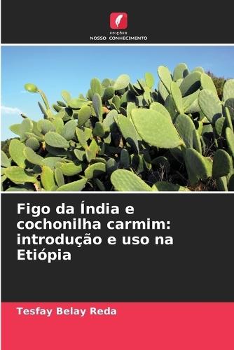 Figo da Índia e cochonilha carmim: introdução e uso na Etiópia