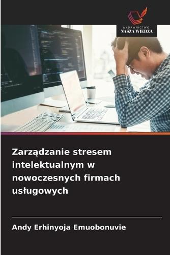 Zarządzanie stresem intelektualnym w nowoczesnych firmach uslugowych