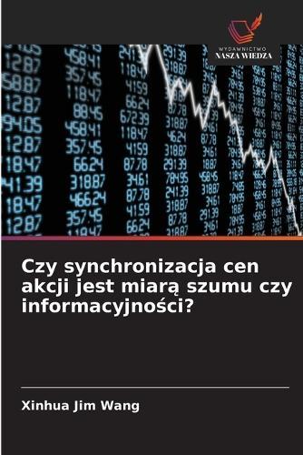 Czy synchronizacja cen akcji jest miar&#261; szumu czy informacyjno&#347;ci?