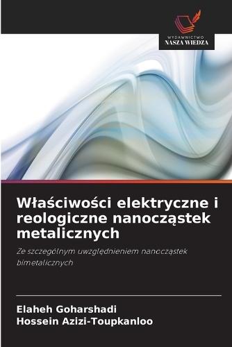 Wla&#347;ciwo&#347;ci elektryczne i reologiczne nanocz&#261;stek metalicznych