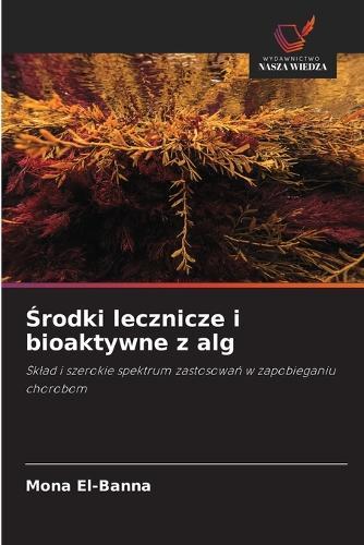 Środki lecznicze i bioaktywne z alg