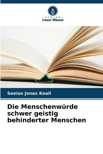 Die Menschenwürde schwer geistig behinderter Menschen