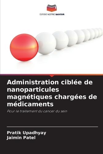 Administration ciblée de nanoparticules magnétiques chargées de médicaments