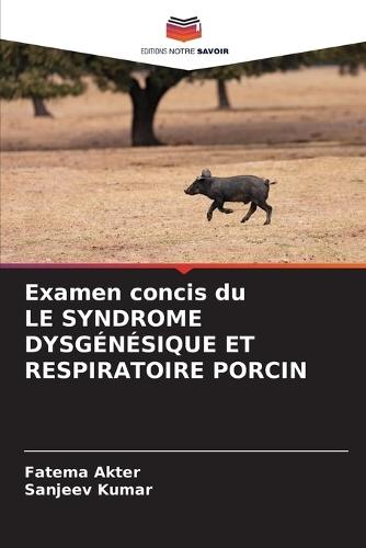 Examen concis du LE SYNDROME DYSGÉNÉSIQUE ET RESPIRATOIRE PORCIN