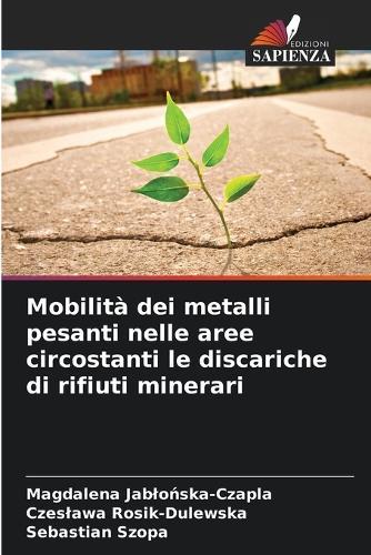 Mobilità dei metalli pesanti nelle aree circostanti le discariche di rifiuti minerari