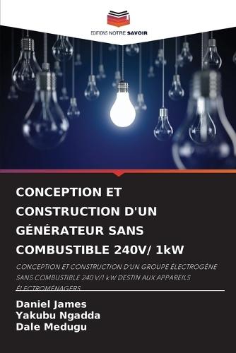 CONCEPTION ET CONSTRUCTION D'UN GÉNÉRATEUR SANS COMBUSTIBLE 240V/ 1kW