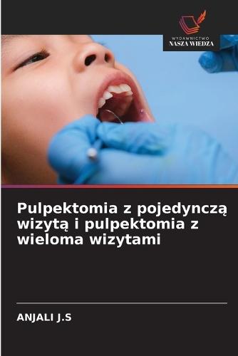 Pulpektomia z pojedynczą wizytą i pulpektomia z wieloma wizytami