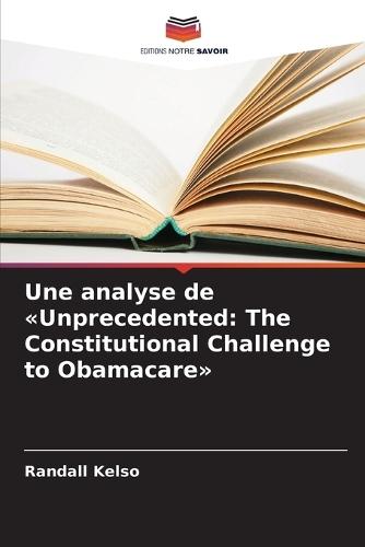 Une analyse de Unprecedented: The Constitutional Challenge to Obamacare