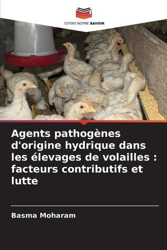 Agents pathogènes d'origine hydrique dans les élevages de volailles: facteurs contributifs et lutte
