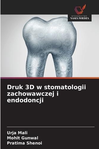 Druk 3D w stomatologii zachowawczej i endodoncji
