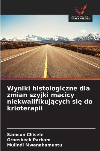 Wyniki histologiczne dla zmian szyjki macicy niekwalifikujących się do krioterapii