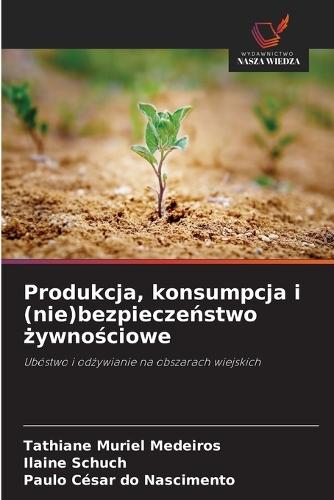 Produkcja, konsumpcja i (nie)bezpiecze&#324;stwo &#380;ywno&#347;ciowe