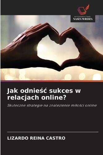 Jak odnieśc sukces w relacjach online?