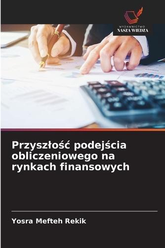 Przyszlośc podejścia obliczeniowego na rynkach finansowych