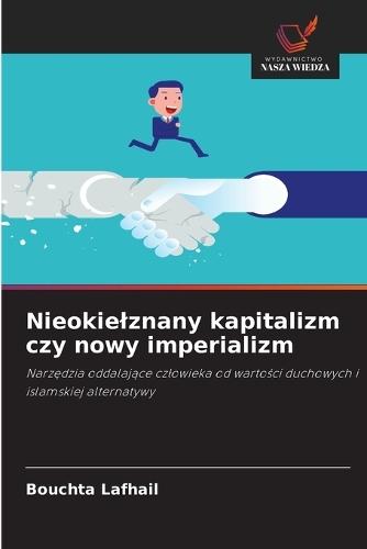 Nieokielznany kapitalizm czy nowy imperializm