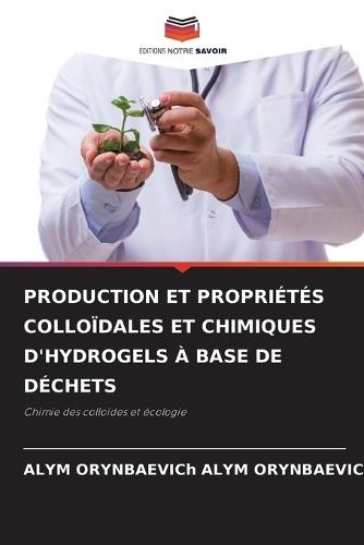 Production Et Propriétés Colloïdales Et Chimiques d'Hydrogels À Base de Déchets