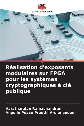 Réalisation d'exposants modulaires sur FPGA pour les systèmes cryptographiques à clé publique