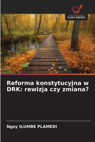 Reforma konstytucyjna w DRK: rewizja czy zmiana?