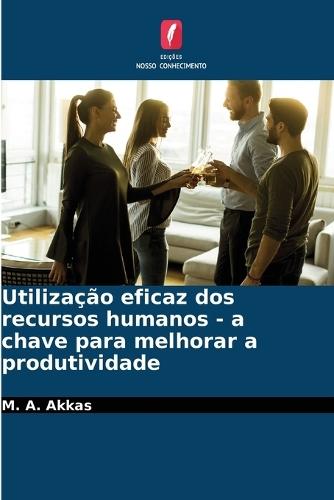Utilização eficaz dos recursos humanos - a chave para melhorar a produtividade