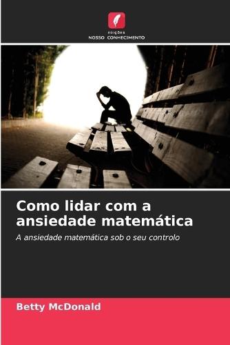 Como lidar com a ansiedade matemática