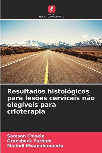 Resultados histológicos para lesões cervicais não elegíveis para crioterapia