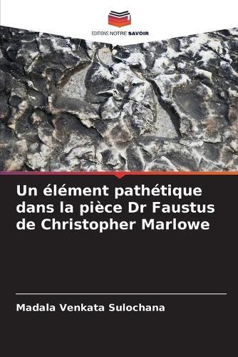 Un élément pathétique dans la pièce Dr Faustus de Christopher Marlowe