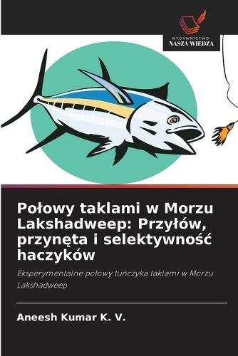 Polowy taklami w Morzu Lakshadweep: Przylów, przynęta i selektywnośc haczyków