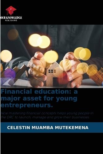 Financial education: a major asset for young entrepreneurs.
