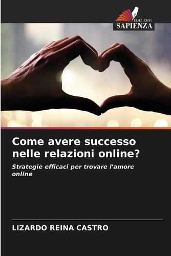Come avere successo nelle relazioni online?