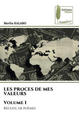 LES PROCES DE MES VALEURS Volume I