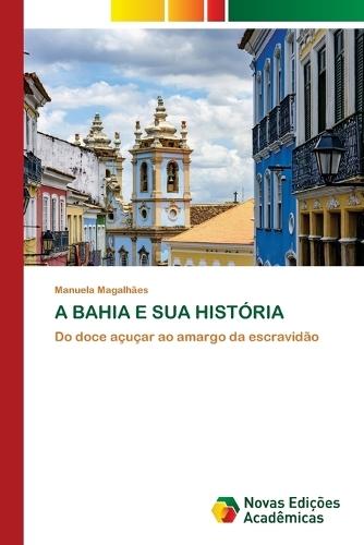 A Bahia E Sua História