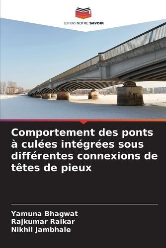 Comportement des ponts à culées intégrées sous différentes connexions de têtes de pieux