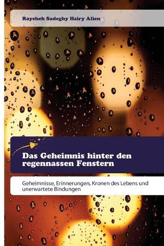 Das Geheimnis hinter den regennassen Fenstern