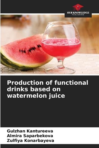 Production of functional drinks based on watermelon juice
