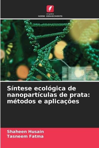 Síntese ecológica de nanopartículas de prata: métodos e aplicações