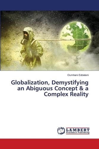 Globalization, Demystifying an Abiguous Concept & a Complex Reality