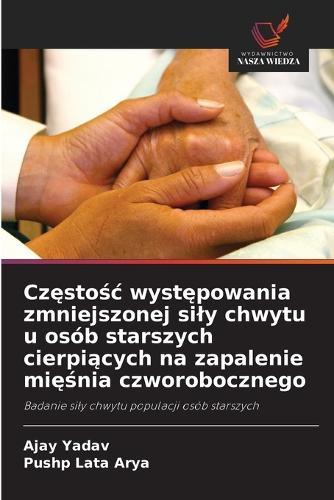 Częstośc występowania zmniejszonej sily chwytu u osób starszych cierpiących na zapalenie mięśnia czworobocznego