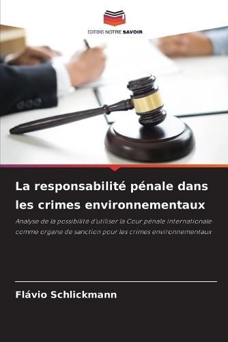La responsabilité pénale dans les crimes environnementaux