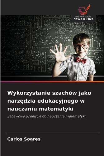 Wykorzystanie szachów jako narzędzia edukacyjnego w nauczaniu matematyki