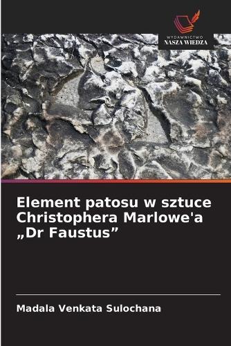 Element patosu w sztuce Christophera Marlowe'a ""Dr Faustus""