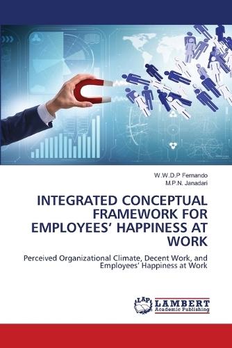 Integrated Conceptual Framework for Employees' Happiness at Work