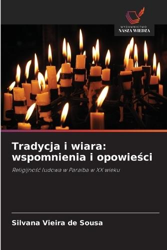 Tradycja i wiara: wspomnienia i opowieści