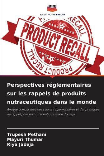 Perspectives réglementaires sur les rappels de produits nutraceutiques dans le monde